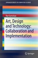 Art Design and Technology: Collaboration and Implementation (ISBN: 9783319581200)