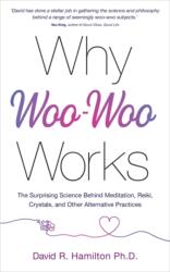 Why Woo-Woo Works - Hamilton, Dr David R. , PhD (ISBN: 9781788175012)