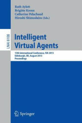Intelligent Virtual Agents - Ruth Aylett, Brigitte Krenn, Catherine Pelachaud, Hiroshi Shimodaira (2013)