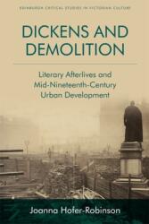 Dickens and Demolition: Literary Afterlives and Mid-Nineteenth-Century Urban Development (ISBN: 9781474462730)