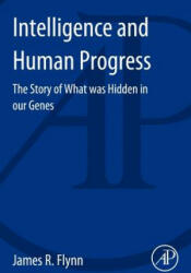 Intelligence and Human Progress - James Flynn (2013)
