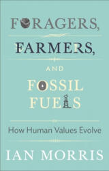 Foragers, Farmers, and Fossil Fuels - Ian Morris, Stephen Macedo, Richard Seaford (ISBN: 9780691160399)