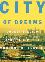 City of Dreams: Dodger Stadium and the Birth of Modern Los Angeles (ISBN: 9780691192796)