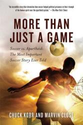 More Than Just a Game: Soccer vs. Apartheid: The Most Important Soccer Story Ever Told (ISBN: 9780312607166)