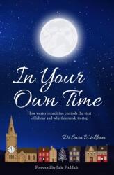 In Your Own Time - Sara Wickham (ISBN: 9781914465024)