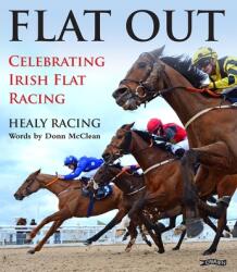 Flat Out: Celebrating Irish Flat Racing (ISBN: 9781788492782)