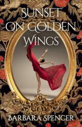 Sunset on Golden Wings - Sequel to The Year the Swans Came (ISBN: 9781800464032)