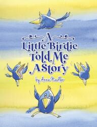 A Little Birdie Told Me A Story: Whimsical tale in verse. (ISBN: 9781958428085)