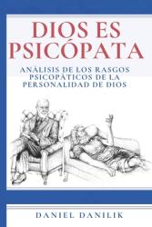 Dios es psicpata: Anlisis de los rasgos psicopticos de la personalidad de Dios (ISBN: 9788409259007)