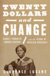 Twenty Dollars and Change: Harriet Tubman and the Ongoing Fight for Racial Justice and Democracy (ISBN: 9780872868854)