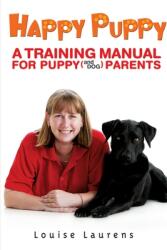 Happy Puppy: A Training Manual For Puppy (ISBN: 9781877096662)