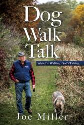 Dog Walk Talk: While I'm Walking God's Talking (ISBN: 9781631295546)