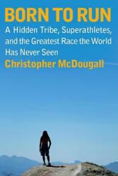 Born to Run - Christopher McDougall (ISBN: 9780307266309)