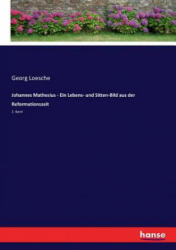 Johannes Mathesius - Ein Lebens- und Sitten-Bild aus der Reformationszeit - Georg Loesche (ISBN: 9783743621107)
