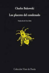 Los placeres del condenado - Charles Bukowski, Ciro Arbós Moya (ISBN: 9788498957969)