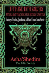 Left Hand Path Sorcery: Rituals and Teachings for Gnostic Satanists - Asha Shedim (ISBN: 9781523988082)