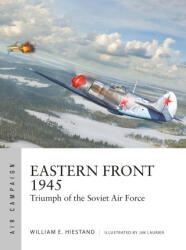 Eastern Front 1945: Triumph of the Soviet Air Force - Jim Laurier (ISBN: 9781472857828)