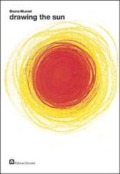 Bruno Munari - Drawing the Sun - Bruno Munari (ISBN: 9788887942774)