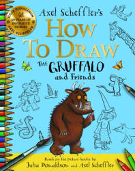 How to Draw The Gruffalo and Friends - Julia Donaldson, Axel Scheffler (ISBN: 9781035001491)