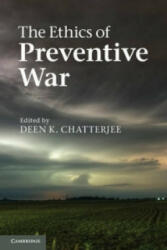 Ethics of Preventive War - Deen Chatterjee (ISBN: 9780521154789)
