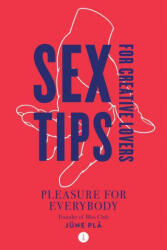 Sex Tips for Creative Lovers: Pleasure for Everybody (ISBN: 9781784886349)