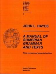 Manual of Sumerian Grammar and Texts - John Hayes (ISBN: 9780979893742)