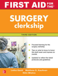 First Aid for the Surgery Clerkship, Third Edition - Latha Ganti, Matthew S. Kaufman, Nitin Mishra (ISBN: 9780071842099)