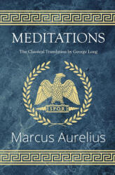 Meditations - The Classical Translation by George Long (ISBN: 9781954839502)
