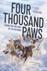 Four Thousand Paws: Caring for the Dogs of the Iditarod - Morgan, Lee (ISBN: 9781324091394)