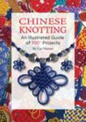 Chinese Knotting: An Illustrated Guide of 100+ Projects - Haimei Cao (ISBN: 9781632880055)
