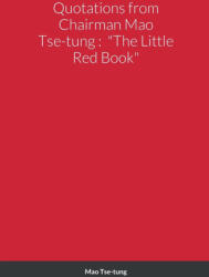Quotations from Chairman Mao Tse-tung - Mao Tse-tung (ISBN: 9781387775835)