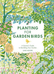 Planting for Garden Birds - Moore, Jane (ISBN: 9781787138292)