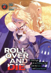 Roll Over and Die: I Will Fight for an Ordinary Life with My Love and Cursed Sword! (Light Novel) Vol. 4 - Kinta (ISBN: 9781648272639)
