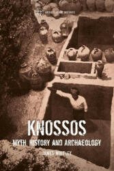 Knossos: Myth, History and Archaeology - Thomas Harrison (ISBN: 9781472532848)