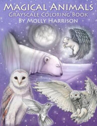 Magical Animals - A Grayscale Coloring Book Featuring Fantasy Wildlife and More! - Molly Harrison (ISBN: 9781979689366)
