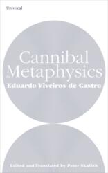 Cannibal Metaphysics - Eduardo Viveiros De Castro (ISBN: 9781517905316)