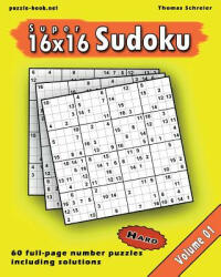 16x16 Super Sudoku: Hard 16x16 Full-page Number Sudoku, Vol. 1 - Thomas Schreier (ISBN: 9781545087275)