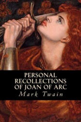 Personal Recollections of Joan of Arc - Mark Twain (ISBN: 9781539513117)