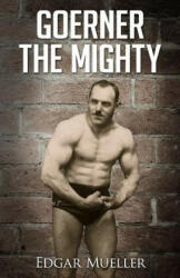 Goerner The Mighty - Edgar Mueller (ISBN: 9781475105711)