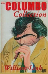 The Columbo Collection - William Link (ISBN: 9781932009941)