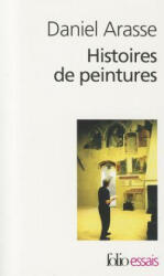 Histoires de Peintures - Daniel Arasse (ISBN: 9782070320813)