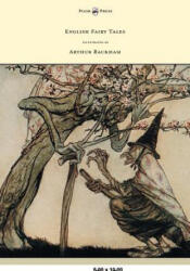 English Fairy Tales - Illustrated by Arthur Rackham - Flora Annie Steel (ISBN: 9781447449362)
