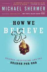 How We Believe - Michael Shermer (ISBN: 9780805074796)