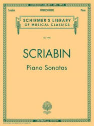 Alexander Scriabin: Piano Sonatas - Alexander Scriabin (ISBN: 9780793530113)