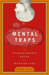 Mental Traps: The Overthinker's Guide to a Happier Life - Andre Kukla (ISBN: 9780385662505)