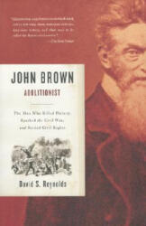 John Brown, Abolitionist - David S. Reynolds (ISBN: 9780375726156)