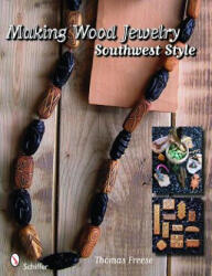 Making Wood Jewelry: Southwest Style - Thomas Freese (ISBN: 9780764334146)