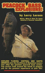 Peacock Bass Explosions - Larry Larsen (ISBN: 9780936513355)