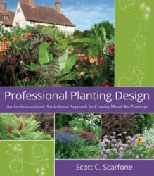 Professional Planting Design - An Architectural and Horticultural Approach for Creating Mixed Bed Plantings - Scott C Scarfone (ISBN: 9780471761396)