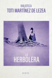 La herbolera - TOTI MARTINEZ DE LEZEA (ISBN: 9788491096337)